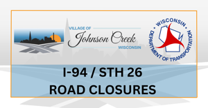 I-94 / STH 26 Road Closures